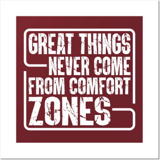 Great Things Never Come From Comfort Zones Posters and Art